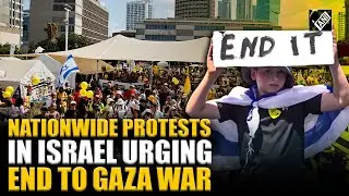 Israelis stage nationwide protest demanding end to Gaza war; urge release of remaining hostages