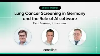 [Clinical Webinar] Lung Cancer Screening in Germany and the Role of AI software