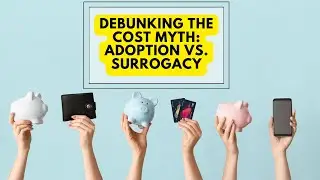 Debunking the Cost Myth:Adoption vs. Surrogacy