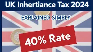 UK Inheritance Tax 2024: Explained Simply (Allowances, 40% Rate & Changes)