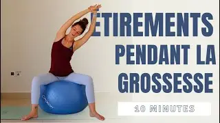 10 MIN d'&Eacute;tirements pendant la grossesse avec la swiss ball