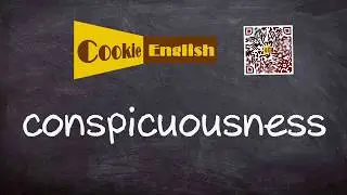 Conspicuousness   Pronunciation, Paraphrase, Listen & Practice