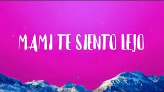 MAMI TE SIENTO LEJO - Song (Letra/Lyrics)