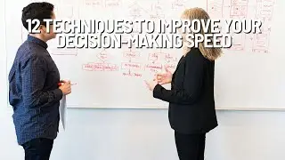 12 Techniques to Improve Your Decision-Making Speed