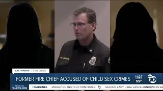 Former fire chief accused of child sex crimes