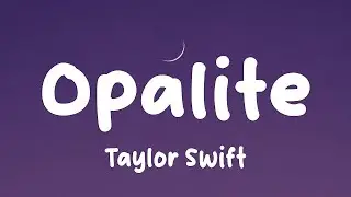 Taylor Swift - Opalite (Lyrics)
