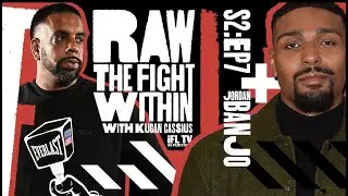 JORDAN BANJO & KUGAN CASSIUS - RAW: *THE FIGHT WITHIN* PODCAST (S2, Ep07) / 'THE FORBIDDEN FIGHTER'