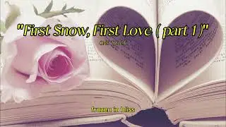 One Track a Day: [First Snow, First Love( part 1 )]
