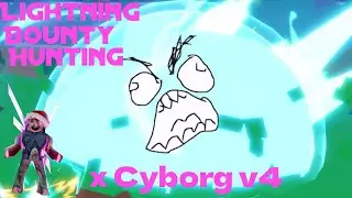 Lightning🌩️ x Cyborg v4🤖 = Free Bounty Hunt