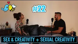 #22 -  Sexual Energy & Creativity | Self Love, Bedroom Spice, Sex Transmutation