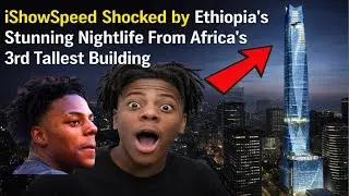 IShowSpeed Shocked by Ethiopia’s Stunning Nightlife From Africa’s 3rd Tallest Building #ishowspeed 