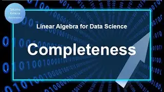 9-10. Inner Product--Completeness (Linear Algebra for Data Science)
