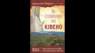 Die Erscheinungen von Kibeho: Maria spricht zur Welt aus dem Herzen Afrikas (mit Gisela Geirhos)