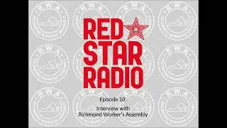Red Star Radio - Episode 10: Interview with Richmond Worker's Assembly
