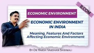 B.com |Economic environment in India- Meaning , features and  factors affecting eco environment