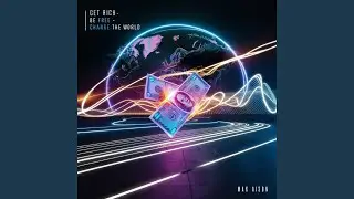 GET RICH - BE FREE - CHANGE THE WORLD