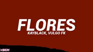Kayblack, Vulgo FK - FLORES 💐 (Letra/Legendado)
