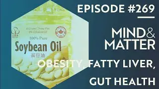 Soybean Oil: Obesity, Fatty Liver Disease, Gut Health, IBS & Colitis | Frances Sladek | 269