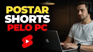 Como Postar Shorts no Youtube pelo PC R&aacute;pido e F&aacute;cil!