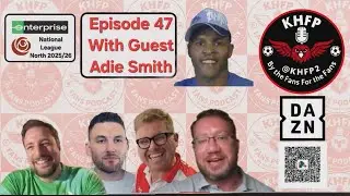 Kidderminster Harriers Fans Podcast Episode 47 with Adie Smith