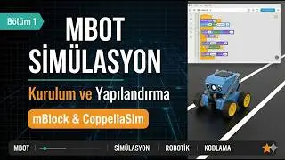 MBot Simülasyon - 01. MBlock, CoppeliaSim, Virtual Serial Ports Emulator Kurulum ve Yapılandırmaları