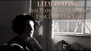 THE BEST WRITER I READ FOR THE FIRST TIME THIS YEAR: LITMAS 2018 DAY 2