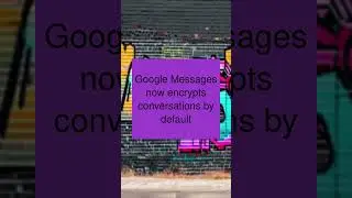 Google Messages now encrypts conversations by default