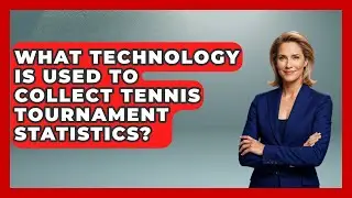 What Technology Is Used to Collect Tennis Tournament Statistics? - Tennis Stats Sheet