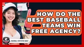 How Do The Best Baseball Teams Win Free Agency? - Baseball Statistics Vault