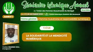 DIRECT 2 Séminaire Islamique Annuel (UFEMS 2025) Oustaz Abdallah SALL:LA SOLIDARITÉ ET LA MENDICITÉ