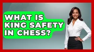 What Is King Safety In Chess? - The Chess Codex