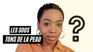 Les sous tons de la peau ? chaud, froid ou neutre?