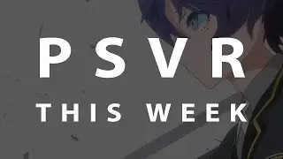 PSVR THIS WEEK | August 18, 2019 [EXPLICIT]