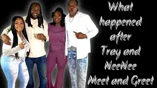 What happened after Tray and NeeNee Meet and Greet