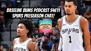 Baseline Bums Podcast S4E11 - Spurs Preseason Chat!