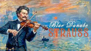 Best of Strauss | Blue Danube |  Beautiful of Strauss Waltz You Should Listen to Once in Your Life