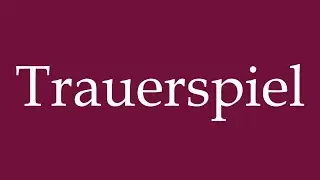 How to Pronounce ''Trauerspiel'' (Tragedy) Correctly in German