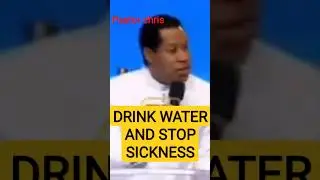 DRINK WATER AND STOP SICKNESS | PASTOR CHRIS OYAKHILOME