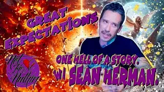 Great Expectations. One Hell of a Story,  w/ Sean Herman