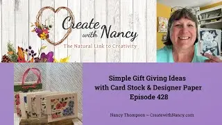 Simple Gift Giving Ideas with Card Stock & Designer Paper - Episode 428