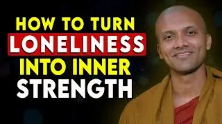 How to Turn Loneliness Into Inner Strength