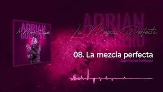 La Mezcla Perfecta - Adriancho Guerrero #LaMezclaPerfecta