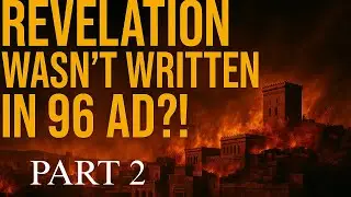 Revelation Wasn&rsquo;t Written in 96 AD?! | The Lie That Changed End Times Prophecy
