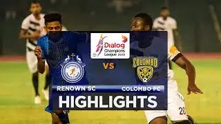 Highlights - Renown SC v Colombo FC - Dialog Champions League 2018
