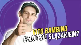 Vito Bambino czuje się Ślązakiem?
