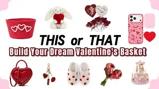 Build Your Dream Valentine’s Basket 💌🧺💘 | This or That ✨