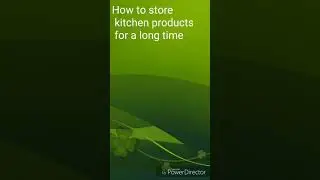 How to store kitchen products for a long time