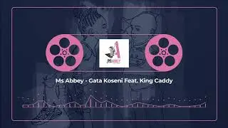 Ms Abbey - Gata Koseni ft. King Caddy (Official Audio)