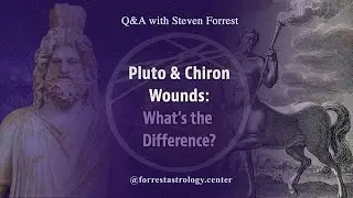 Pluto and Chiron Wounds&mdash;What's the Difference? Steven Forrest Q&A
