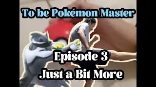 To be Pok&eacute;mon Master. E3 - Just a Bit More